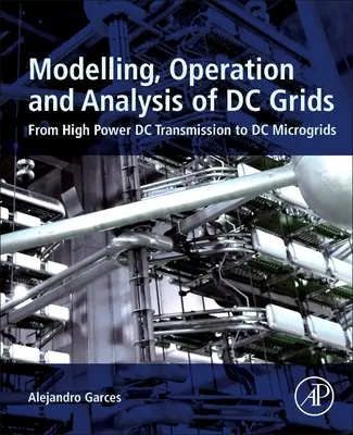 Modelowanie, działanie i analiza sieci prądu stałego: Od przesyłu prądu stałego dużej mocy do mikrosieci prądu stałego - Modeling, Operation, and Analysis of DC Grids: From High Power DC Transmission to DC Microgrids