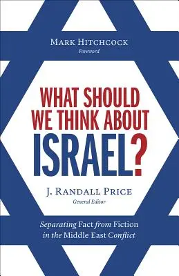 Co powinniśmy myśleć o Izraelu? Oddzielanie faktów od fikcji w konflikcie na Bliskim Wschodzie - What Should We Think about Israel?: Separating Fact from Fiction in the Middle East Conflict