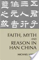 Wiara, mit i rozum w Chinach Han - Faith, Myth, and Reason in Han China