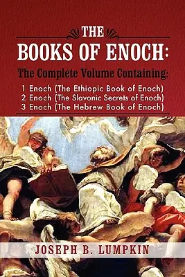 Księgi Henocha: A Complete Volume Containing 1 Enoch (the Ethiopic Book of Enoch), 2 Enoch (the Slavonic Secrets of Enoch), and 3 Enoc - The Books of Enoch: A Complete Volume Containing 1 Enoch (the Ethiopic Book of Enoch), 2 Enoch (the Slavonic Secrets of Enoch), and 3 Enoc