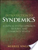 Wprowadzenie do syndemiki: Krytyczne podejście systemowe do zdrowia publicznego i społecznego - Introduction to Syndemics: A Critical Systems Approach to Public and Community Health