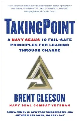 Takingpoint: 10 bezpiecznych zasad Navy Seal dotyczących przewodzenia zmianom - Takingpoint: A Navy Seal's 10 Fail Safe Principles for Leading Through Change