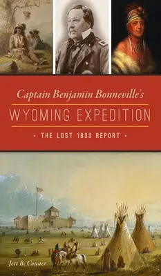 Wyprawa kapitana Benjamina Bonneville'a do Wyoming: Zaginiony raport z 1833 roku - Captain Benjamin Bonneville's Wyoming Expedition: The Lost 1833 Report