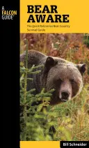 Bear Aware: Skrócony przewodnik przetrwania w krainie niedźwiedzi - Bear Aware: The Quick Reference Bear Country Survival Guide