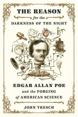 Przyczyna ciemności nocy: Edgar Allan Poe i wykuwanie amerykańskiej nauki - The Reason for the Darkness of the Night: Edgar Allan Poe and the Forging of American Science