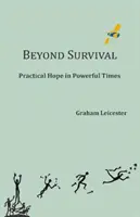 Poza przetrwaniem - praktyczna nadzieja w trudnych czasach - Beyond Survival - Practical Hope in Powerful Times