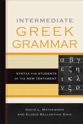 Pośrednia gramatyka grecka: składnia dla studentów Nowego Testamentu - Intermediate Greek Grammar: Syntax for Students of the New Testament