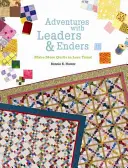 Adventures with Leaders & Enders: Zrób więcej kołder w krótszym czasie! - Adventures with Leaders & Enders: Make More Quilts in Less Time!