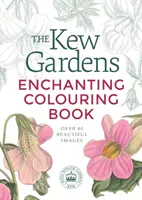 Czarująca kolorowanka Kew Gardens - Kew Gardens Enchanting Colouring Book