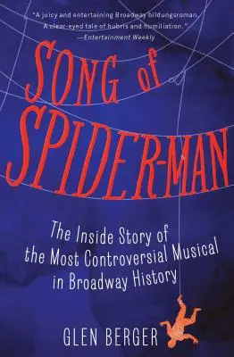 Song of Spider-Man: Wewnętrzna historia najbardziej kontrowersyjnego musicalu w historii Broadwayu - Song of Spider-Man: The Inside Story of the Most Controversial Musical in Broadway History