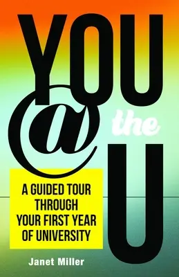 You @ the U: Wycieczka z przewodnikiem po pierwszym roku studiów - You @ the U: A Guided Tour Through Your First-Year of University