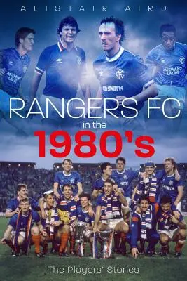 Rangers w latach osiemdziesiątych: Historie zawodników - Rangers in the 1980s: The Players' Stories