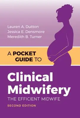 Kieszonkowy przewodnik po położnictwie klinicznym: skuteczna położna - A Pocket Guide to Clinical Midwifery: The Efficient Midwife