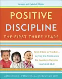 Pozytywna Dyscyplina: Pierwsze trzy lata: Od niemowlęcia do malucha - kładąc podwaliny pod wychowanie zdolnego, pewnego siebie dziecka - Positive Discipline: The First Three Years: From Infant to Toddler--Laying the Foundation for Raising a Capable, Confident