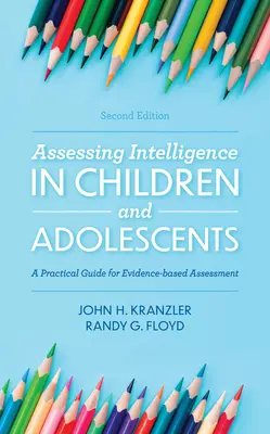 Ocena inteligencji u dzieci i młodzieży: Praktyczny przewodnik po ocenie opartej na dowodach, wydanie 2 - Assessing Intelligence in Children and Adolescents: A Practical Guide for Evidence-based Assessment, 2nd Edition