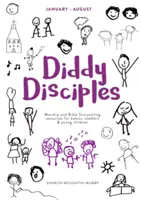 Diddy Disciples 2: Od stycznia do sierpnia: Materiały do uwielbienia i opowiadania historii dla niemowląt, małych dzieci i małych dzieci - Diddy Disciples 2: January to August: Worship and Storytelling Resources for Babies, Toddlers and Young Children