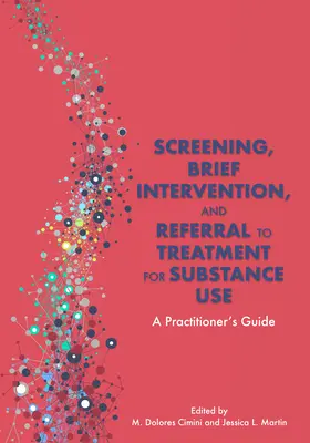 Badania przesiewowe, krótka interwencja i kierowanie do leczenia uzależnień: A Practitioner's Guide - Screening, Brief Intervention, and Referral to Treatment for Substance Use: A Practitioner's Guide