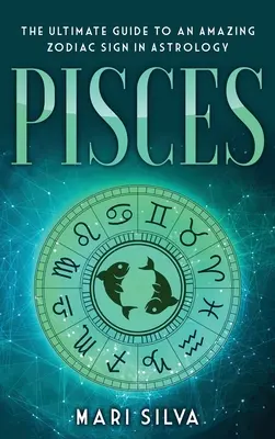 Ryby: Najlepszy przewodnik po niesamowitym znaku zodiaku w astrologii - Pisces: The Ultimate Guide to an Amazing Zodiac Sign in Astrology