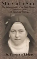 Dzieje duszy: Autobiografia Małego Kwiatu, św. Teresy z Lisieux, z dodatkowymi pismami - Story of a Soul: The Autobiography of the Little Flower, St. Therese of Lisieux, with Additional Writings