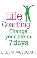 Life Coaching: Zmień swoje życie w 7 dni - Life Coaching: Change Your Life in 7 Days