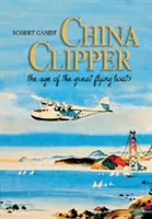 China Clipper: Era wielkich latających łodzi - China Clipper: The Age of the Great Flying Boats