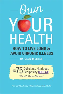 Miej swoje zdrowie: Jak żyć długo i uniknąć chorób przewlekłych - Own Your Health: How to Live Long & Avoid Chronic Disease