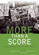 Więcej niż wynik: Nowe powstanie przeciwko testom wysokiej stawki - More Than a Score: The New Uprising Against High-Stakes Testing