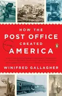 Jak poczta stworzyła Amerykę: Historia - How the Post Office Created America: A History