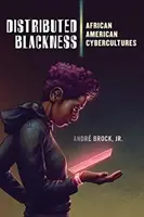 Rozproszona czerń: Afroamerykańskie cyberkultury - Distributed Blackness: African American Cybercultures