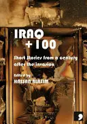 Irak+100 - Historie ze stulecia po inwazji - Iraq+100 - Stories from a Century After the Invasion