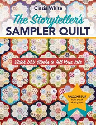 The Storyteller's Sampler Quilt: Zszyj 359 bloków, aby opowiedzieć swoją historię - The Storyteller's Sampler Quilt: Stitch 359 Blocks to Tell Your Tale