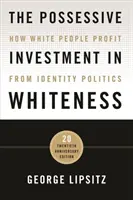 The Possessive Investment in Whiteness: Jak biali ludzie czerpią zyski z polityki tożsamości - The Possessive Investment in Whiteness: How White People Profit from Identity Politics