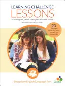 Learning Challenge Lessons, Secondary English Language Arts: 20 lekcji prowadzących uczniów przez pułapkę edukacyjną - Learning Challenge Lessons, Secondary English Language Arts: 20 Lessons to Guide Students Through the Learning Pit