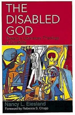 Niepełnosprawny Bóg: W stronę wyzwoleńczej teologii niepełnosprawności - The Disabled God: Toward a Liberatory Theology of Disability