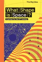 Jaki kształt ma kosmos? Elementarz na XXI wiek - What Shape Is Space?: A Primer for the 21st Century