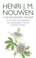 Wounded Healer - Ministry in Contemporary Society - W naszym własnym zranieniu możemy stać się źródłem życia dla innych. - Wounded Healer - Ministry in Contemporary Society - In our own woundedness, we can become a source of life for others