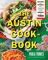 Książka kucharska Austin: Przepisy i historie z głębi serca Teksasu - The Austin Cookbook: Recipes and Stories from Deep in the Heart of Texas