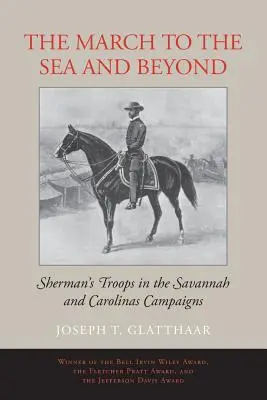 Marsz do morza i dalej: Wojska Shermana w kampaniach Savannah i Karoliny - The March to the Sea and Beyond: Sherman's Troops in the Savannah and Carolinas Campaigns