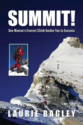 Summit! Wspinaczka na Everest jednej kobiety prowadzi do sukcesu - Summit!: One Woman's Everest Climb Guides You to Success