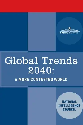 Globalne trendy 2040: bardziej kontestowany świat - Global Trends 2040: A More Contested World