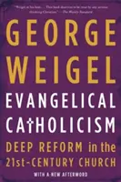 Katolicyzm ewangeliczny: Głęboka reforma w Kościele XXI wieku - Evangelical Catholicism: Deep Reform in the 21st-Century Church