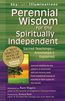 Odwieczna mądrość dla duchowo niezależnych: Święte nauki - z przypisami i objaśnieniami - Perennial Wisdom for the Spiritually Independent: Sacred Teachings--Annotated & Explained