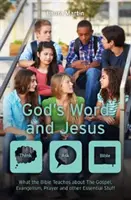 Słowo Boże i Jezus: Czego Biblia uczy o Ewangelii, ewangelizacji, modlitwie i innych ważnych rzeczach! - God's Word and Jesus: What the Bible Teaches about the Gospel, Evangelism, Prayer and Other Essential Stuff