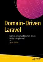 Domain-Driven Laravel: Naucz się wdrażać projektowanie oparte na domenie przy użyciu Laravel - Domain-Driven Laravel: Learn to Implement Domain-Driven Design Using Laravel