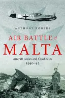 Bitwa powietrzna nad Maltą: Straty lotnicze i miejsca katastrof, 1940-1942 - Air Battle of Malta: Aircraft Losses and Crash Sites, 1940 - 1942