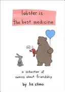 Homar jest najlepszym lekarstwem: Kolekcja komiksów o przyjaźni - Lobster Is the Best Medicine: A Collection of Comics about Friendship