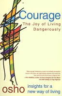 Odwaga: Radość niebezpiecznego życia - Courage: The Joy of Living Dangerously