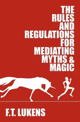 Zasady i przepisy dotyczące mediacji mitów i magii - The Rules and Regulations for Mediating Myths & Magic