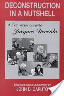 Dekonstrukcja w pigułce: Rozmowa z Jacquesem Derridą - Deconstruction in a Nutshell: A Conversation with Jacques Derrida