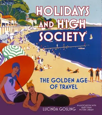 Wakacje i życie towarzyskie: Złoty wiek podróży - Holidays and High Society: The Golden Age of Travel